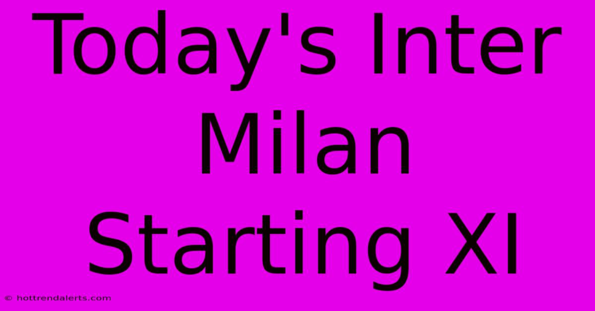 Today's Inter Milan Starting XI