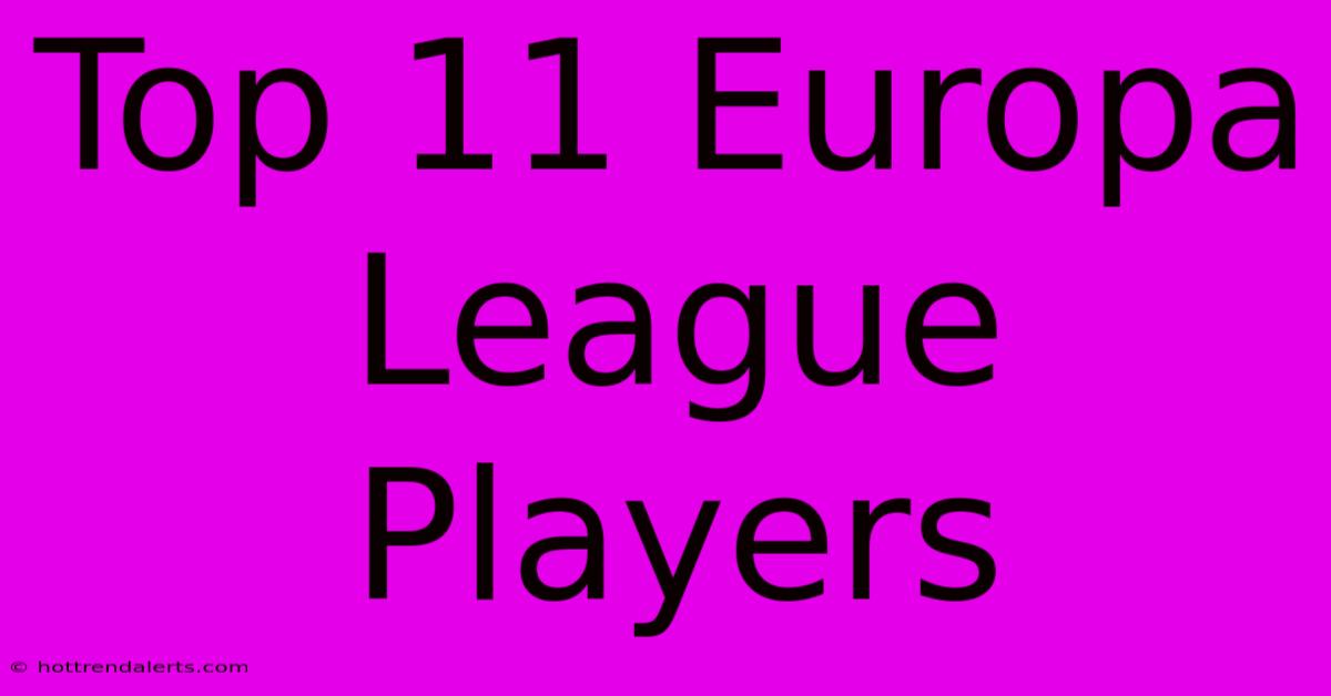 Top 11 Europa League Players