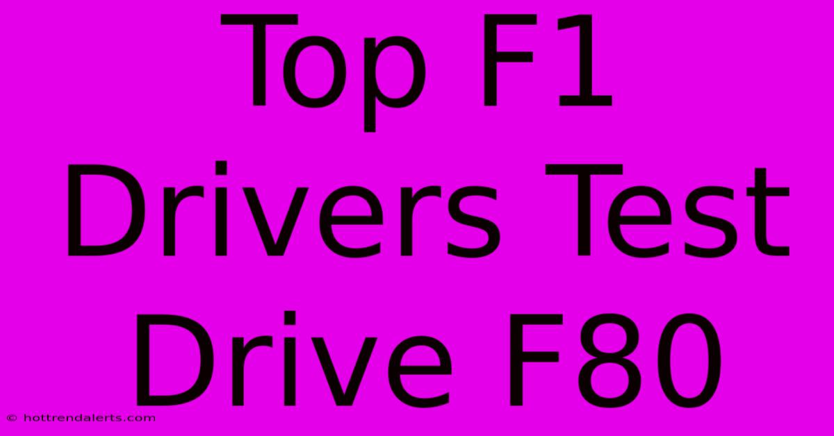 Top F1 Drivers Test Drive F80