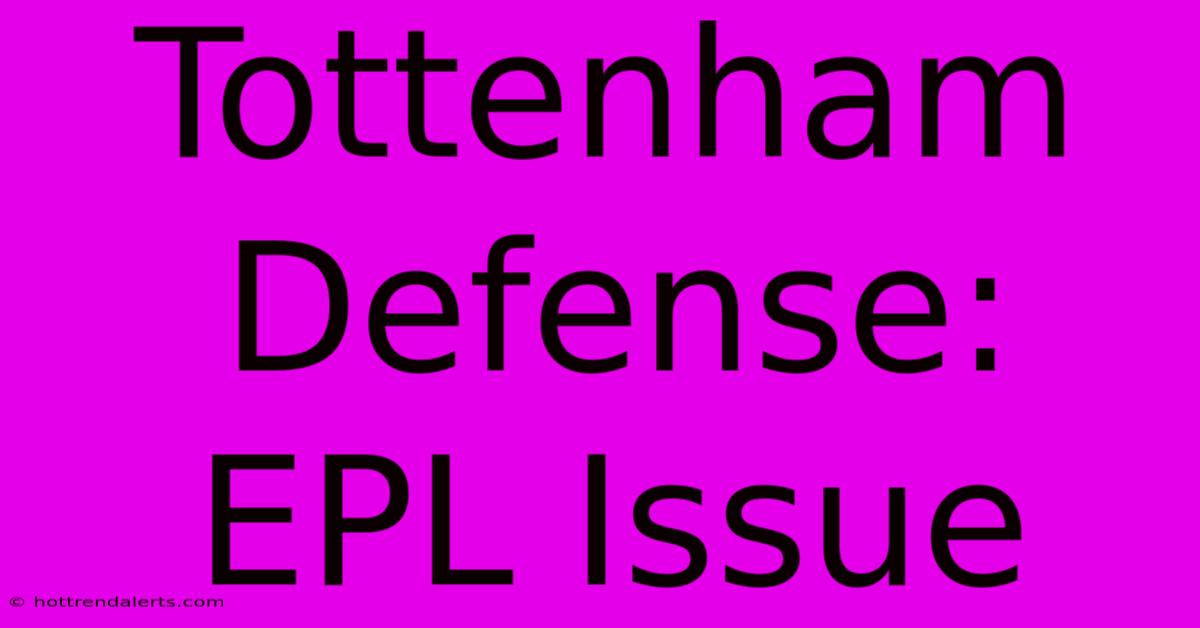 Tottenham Defense: EPL Issue