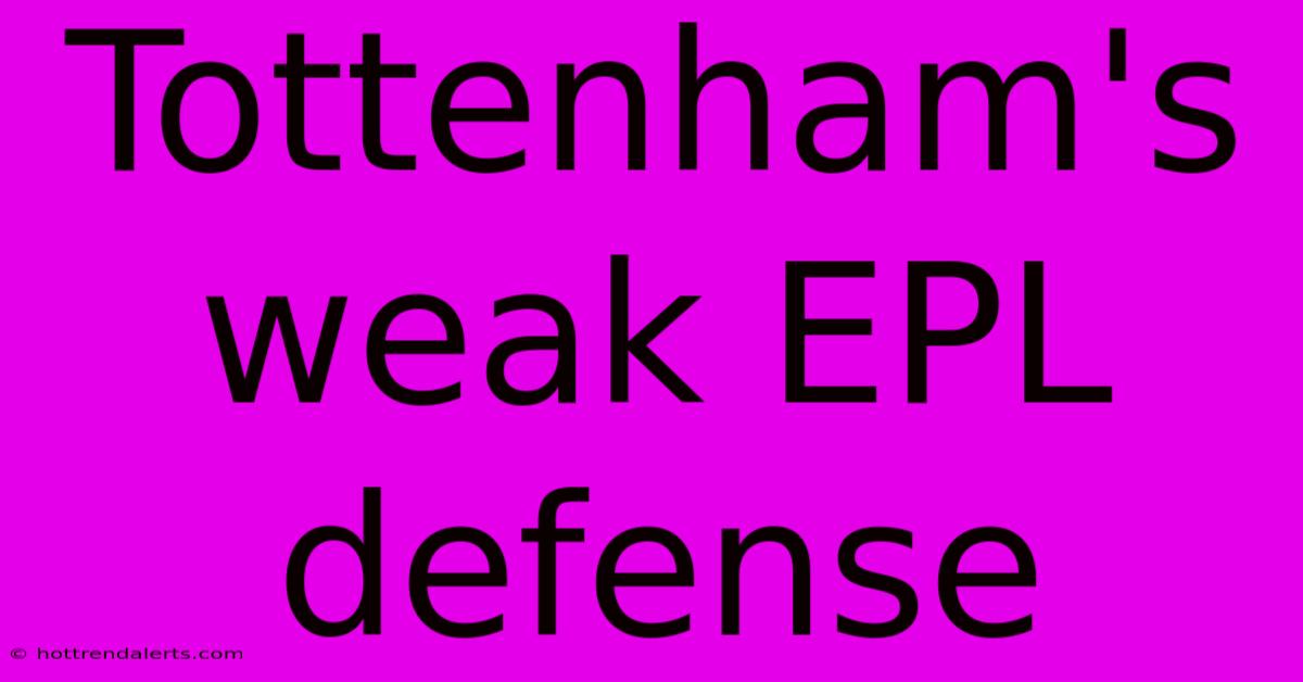 Tottenham's Weak EPL Defense