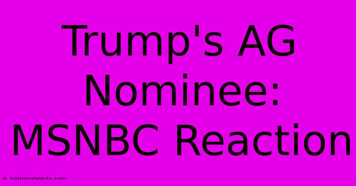 Trump's AG Nominee: MSNBC Reaction