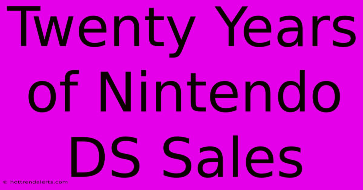 Twenty Years Of Nintendo DS Sales