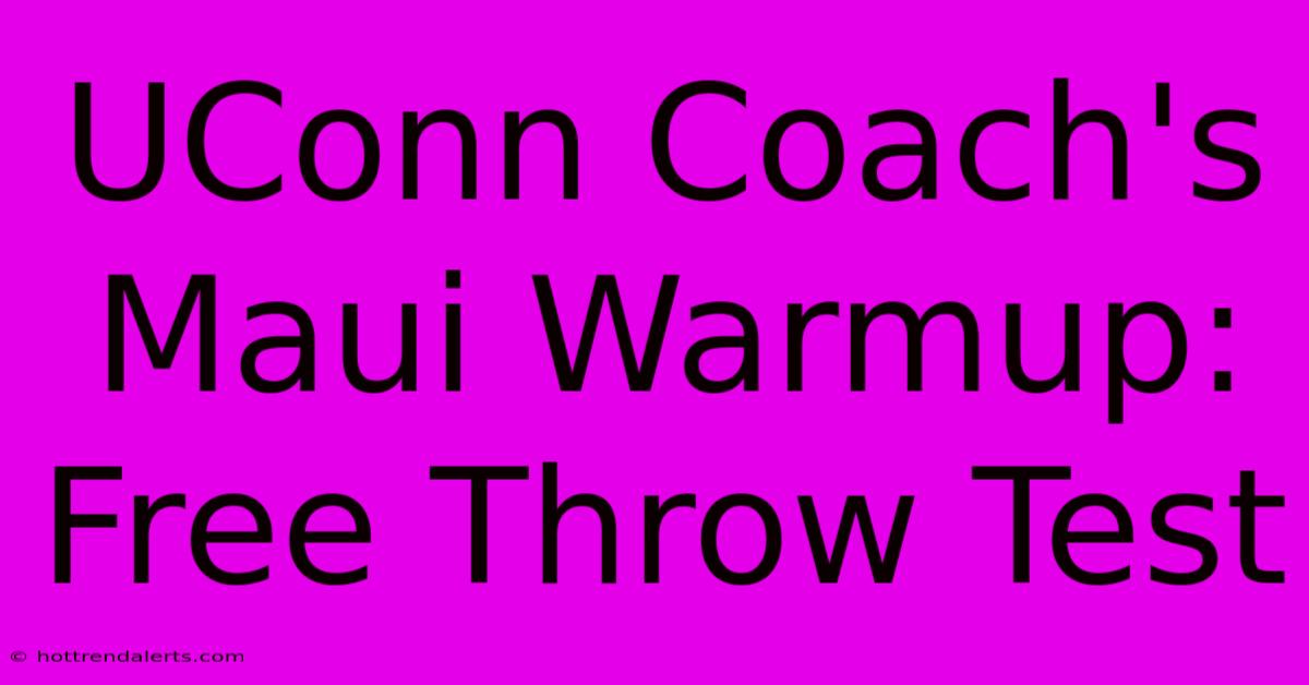 UConn Coach's Maui Warmup: Free Throw Test