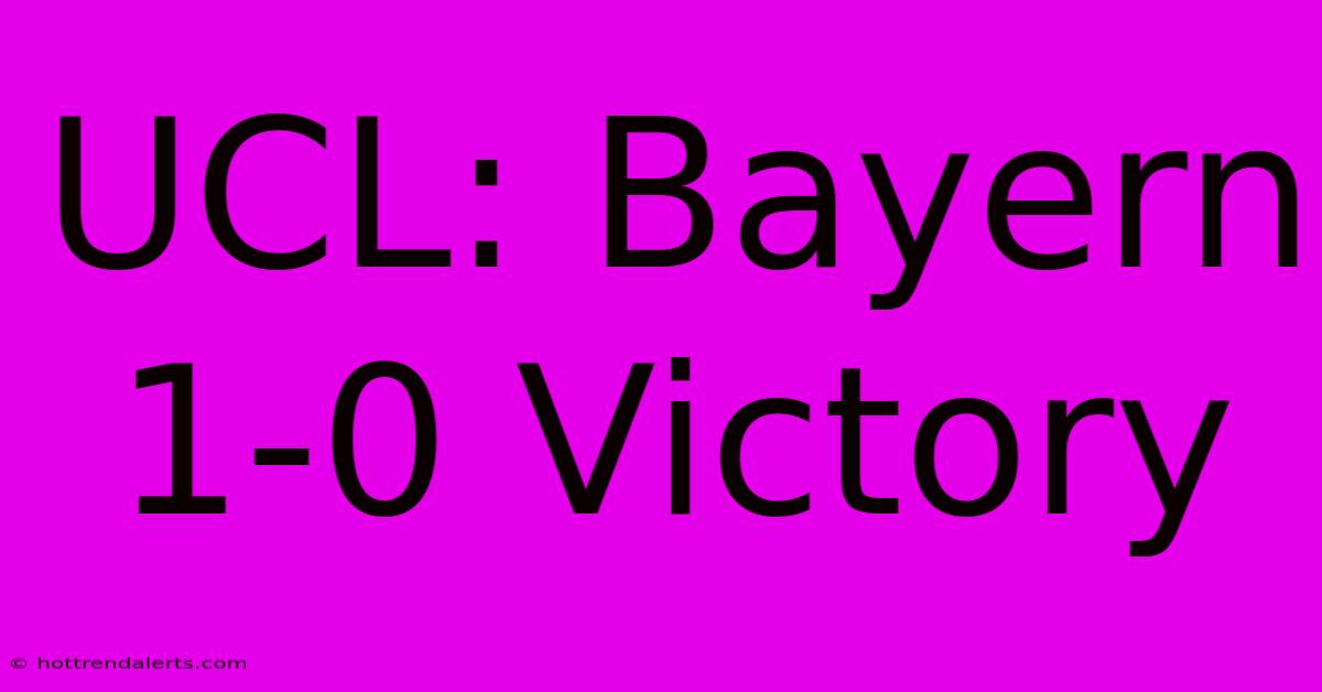 UCL: Bayern 1-0 Victory