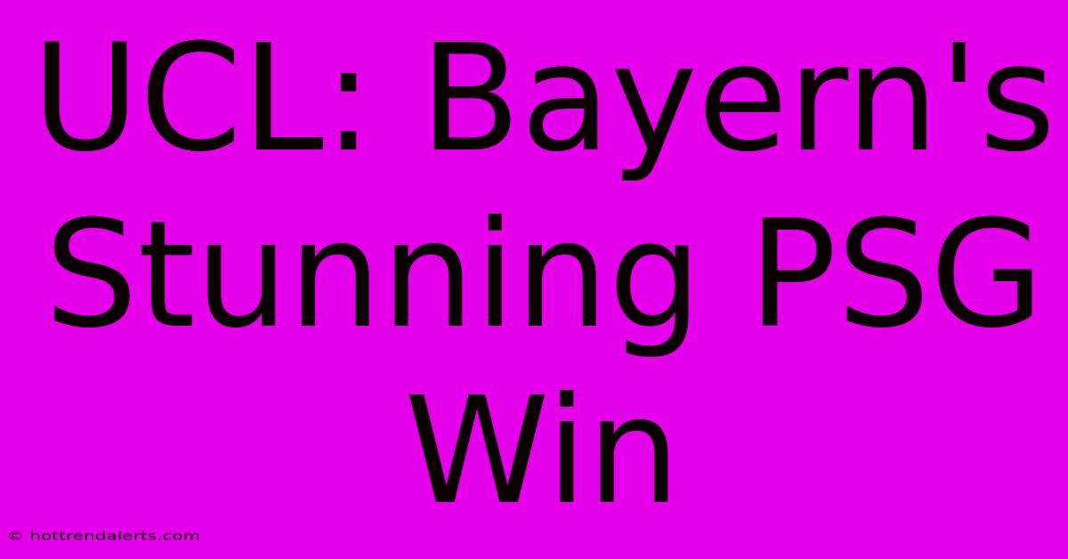 UCL: Bayern's Stunning PSG Win