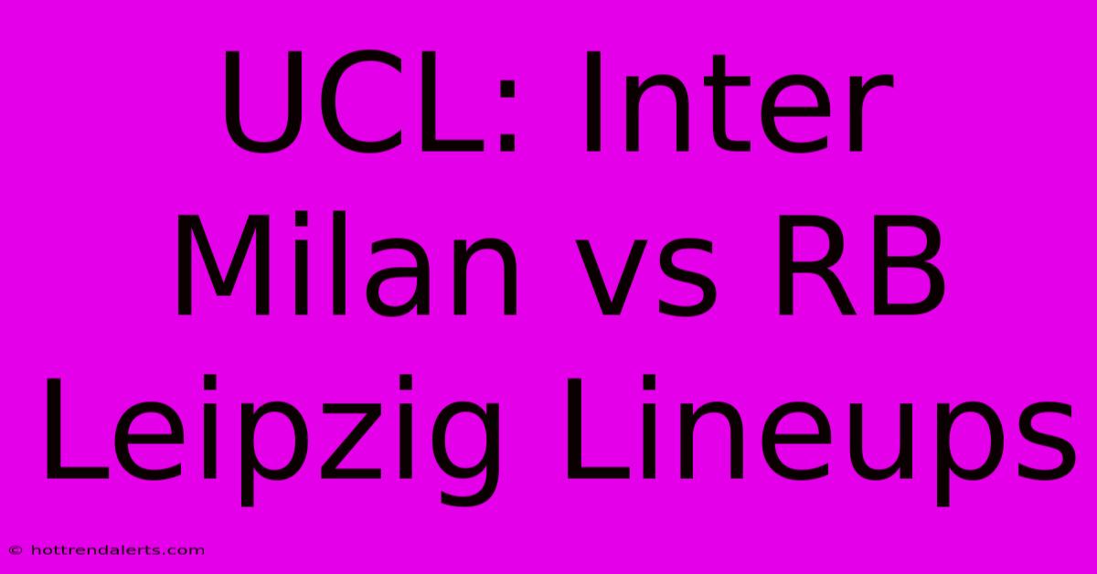 UCL: Inter Milan Vs RB Leipzig Lineups