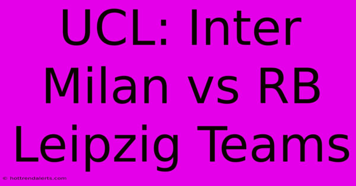 UCL: Inter Milan Vs RB Leipzig Teams