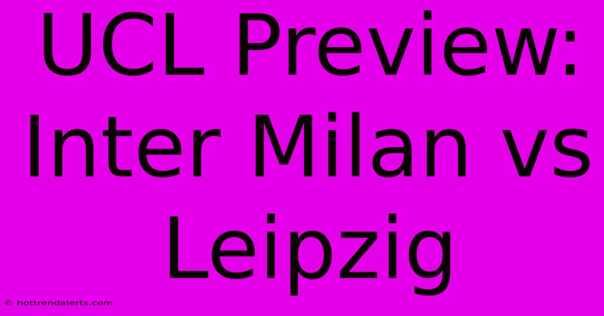 UCL Preview: Inter Milan Vs Leipzig