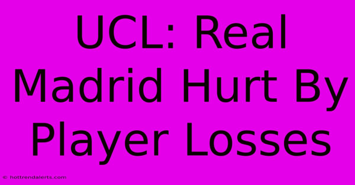 UCL: Real Madrid Hurt By Player Losses