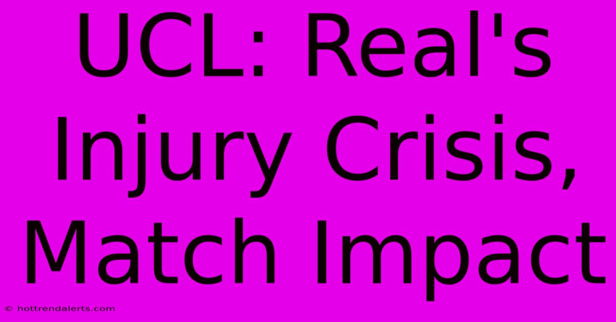 UCL: Real's Injury Crisis, Match Impact