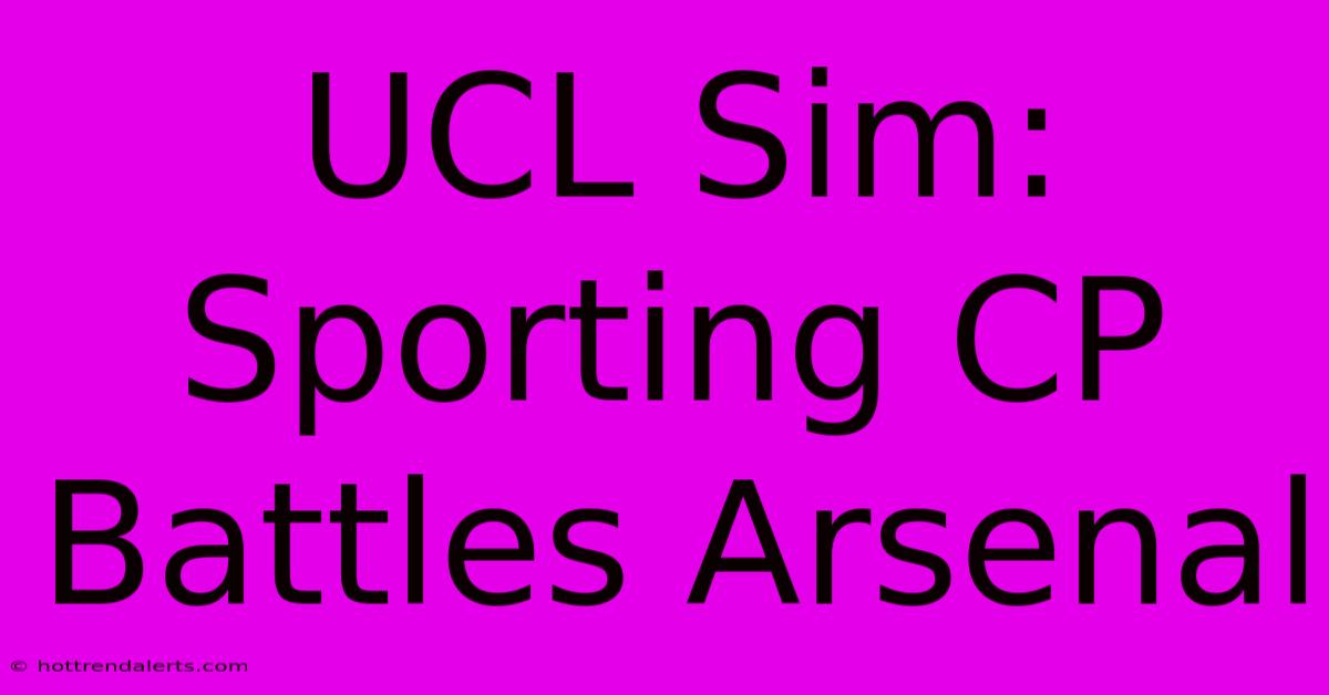 UCL Sim: Sporting CP Battles Arsenal