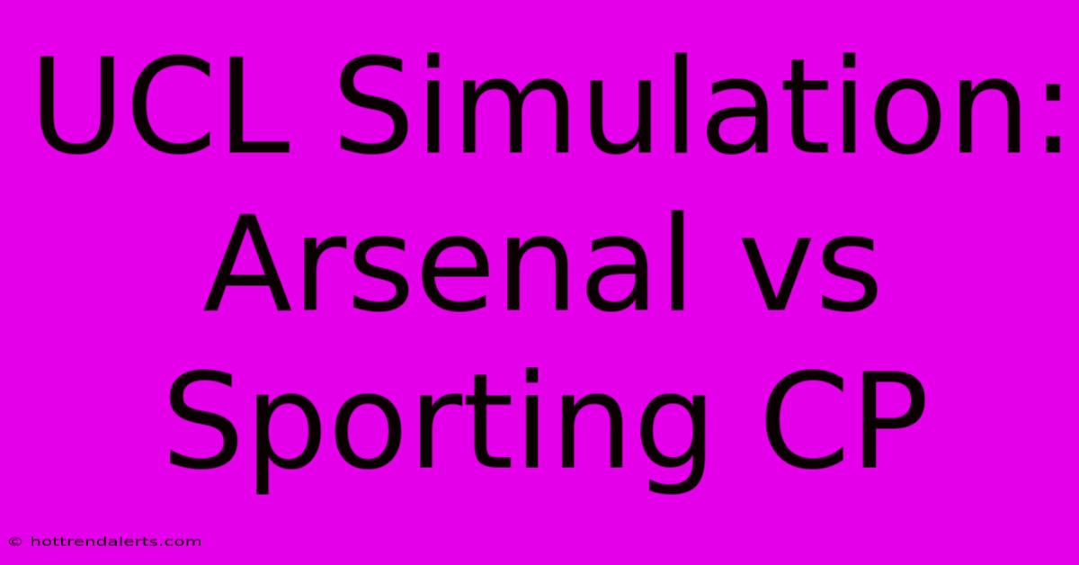 UCL Simulation: Arsenal Vs Sporting CP