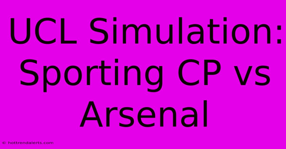 UCL Simulation: Sporting CP Vs Arsenal