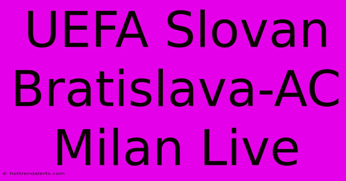 UEFA Slovan Bratislava-AC Milan Live