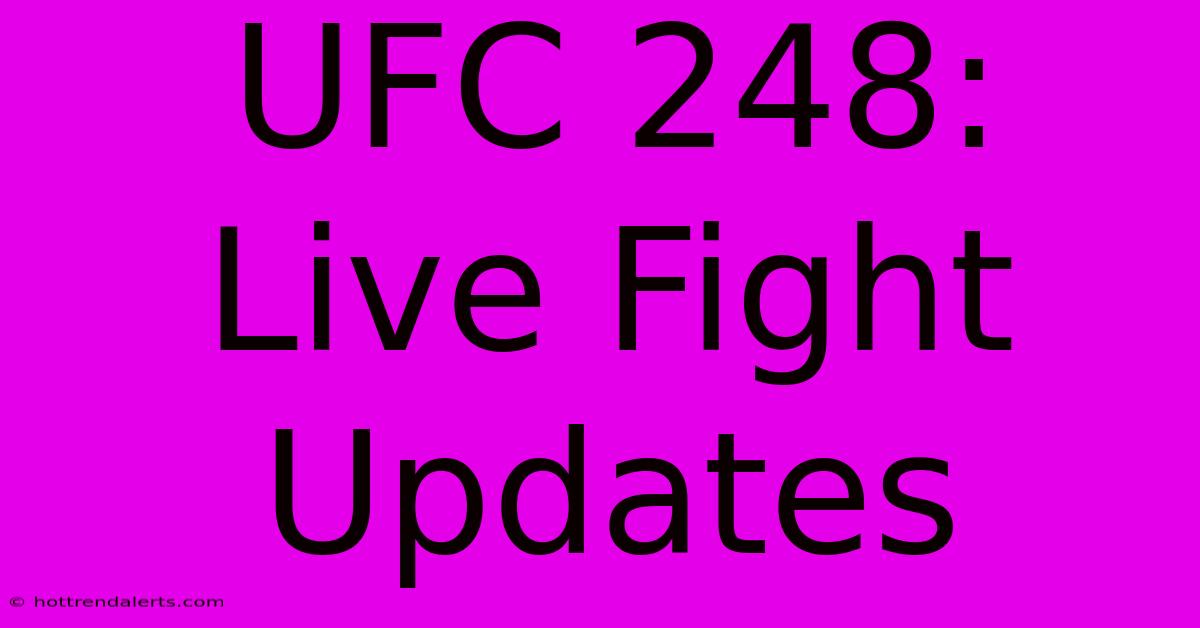 UFC 248: Live Fight Updates