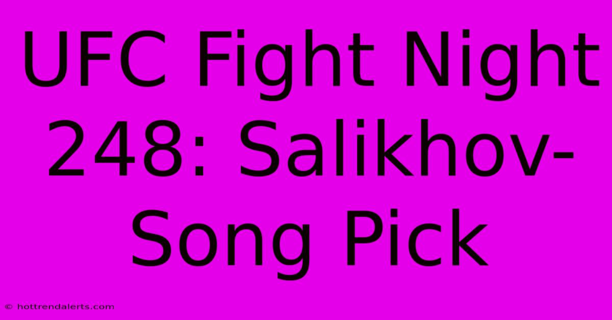 UFC Fight Night 248: Salikhov-Song Pick