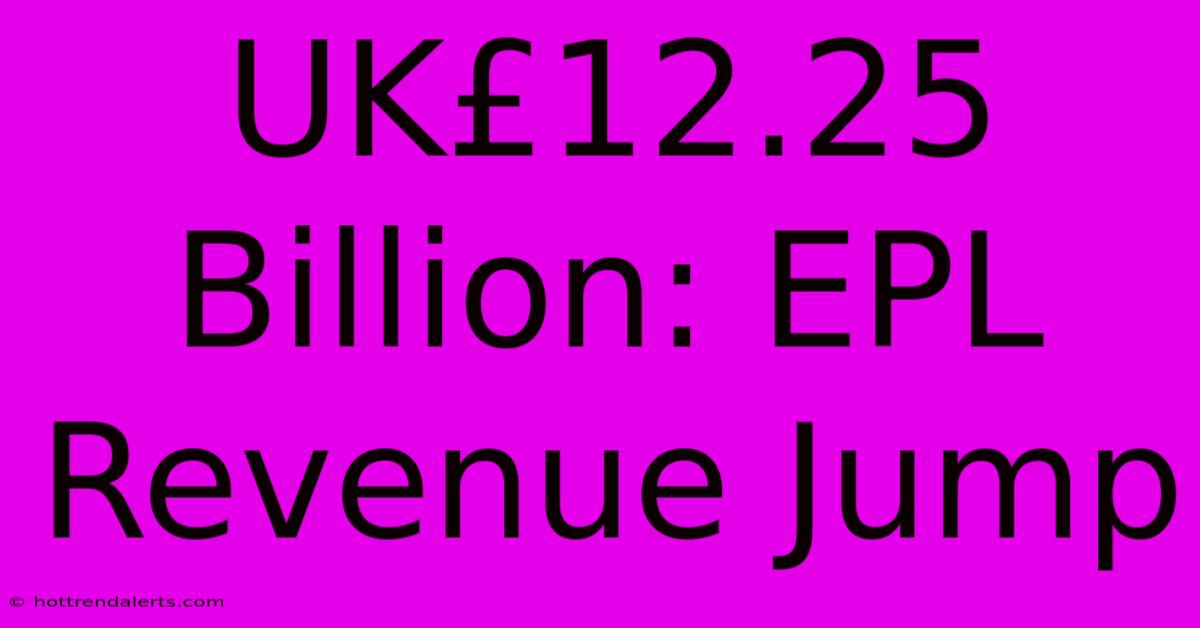 UK£12.25 Billion: EPL Revenue Jump