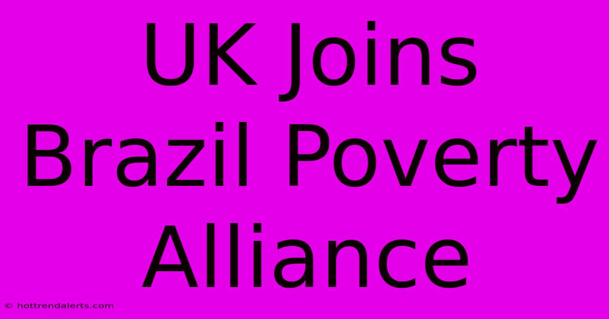 UK Joins Brazil Poverty Alliance