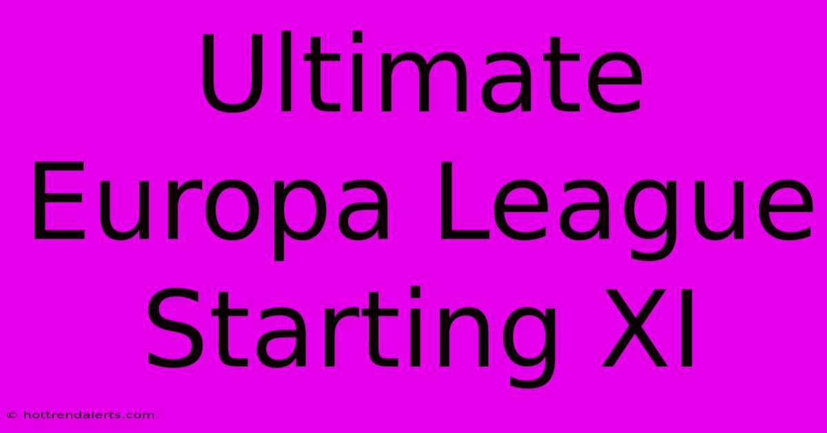 Ultimate Europa League Starting XI