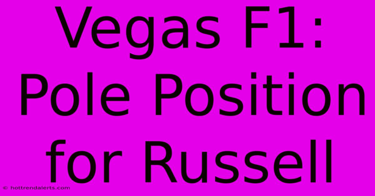 Vegas F1: Pole Position For Russell