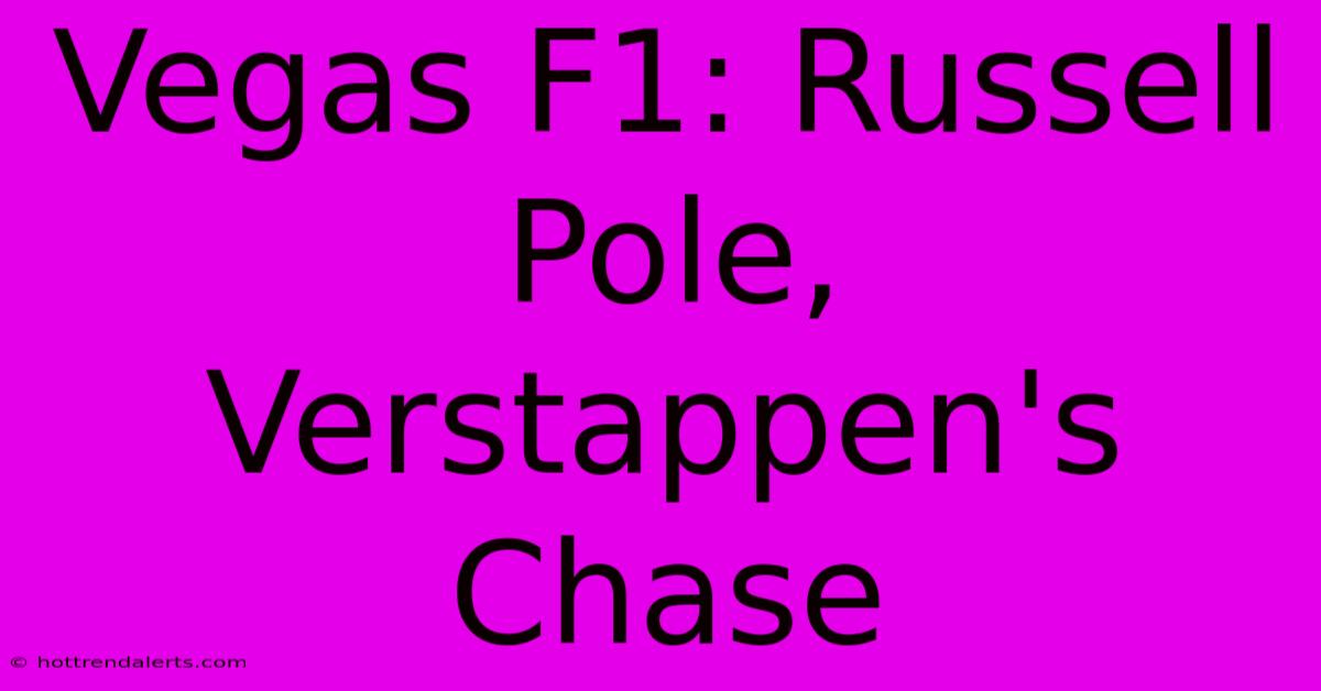 Vegas F1: Russell Pole, Verstappen's Chase