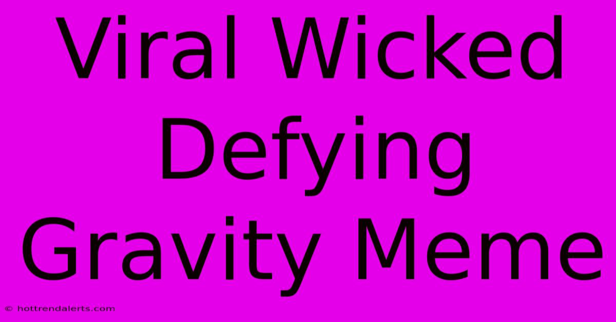 Viral Wicked Defying Gravity Meme