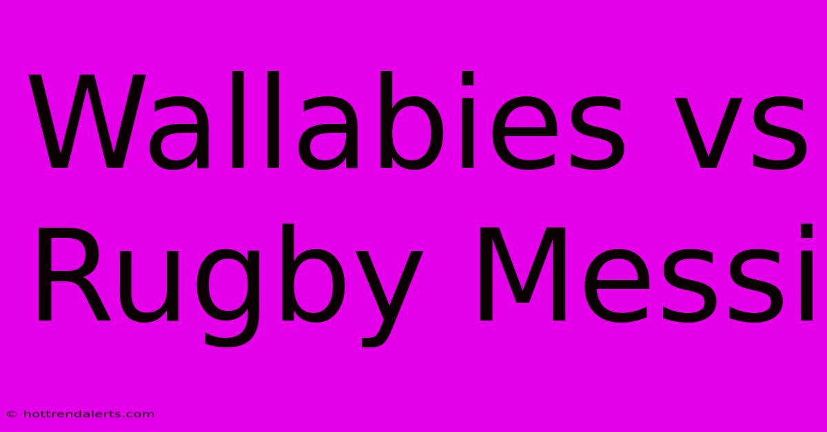 Wallabies Vs Rugby Messi