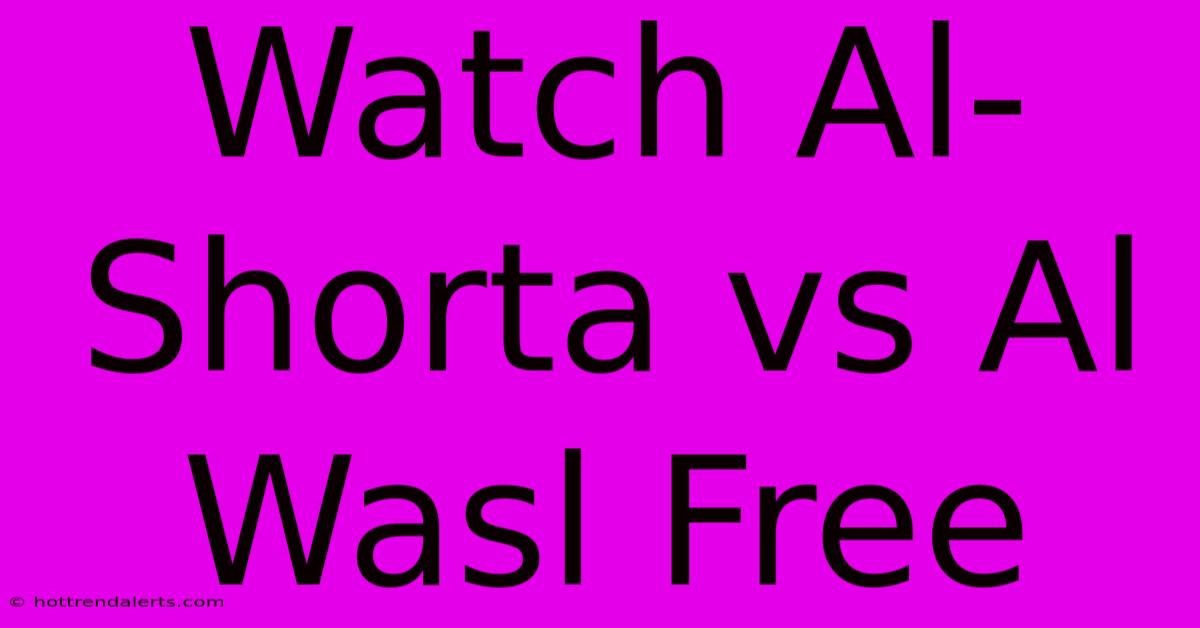 Watch Al-Shorta Vs Al Wasl Free