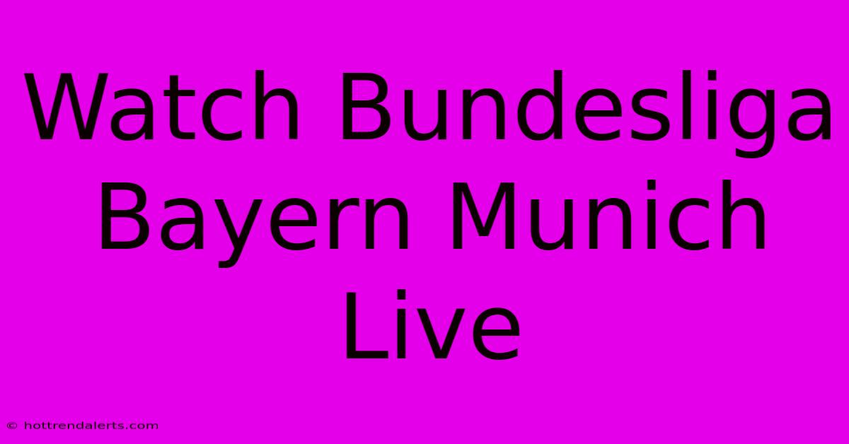 Watch Bundesliga Bayern Munich Live