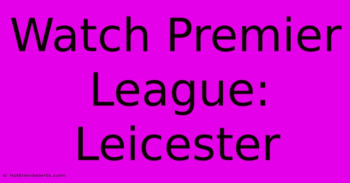 Watch Premier League: Leicester