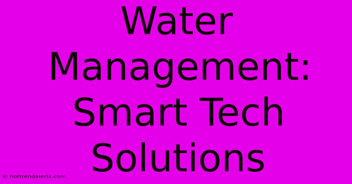 Water Management: Smart Tech Solutions