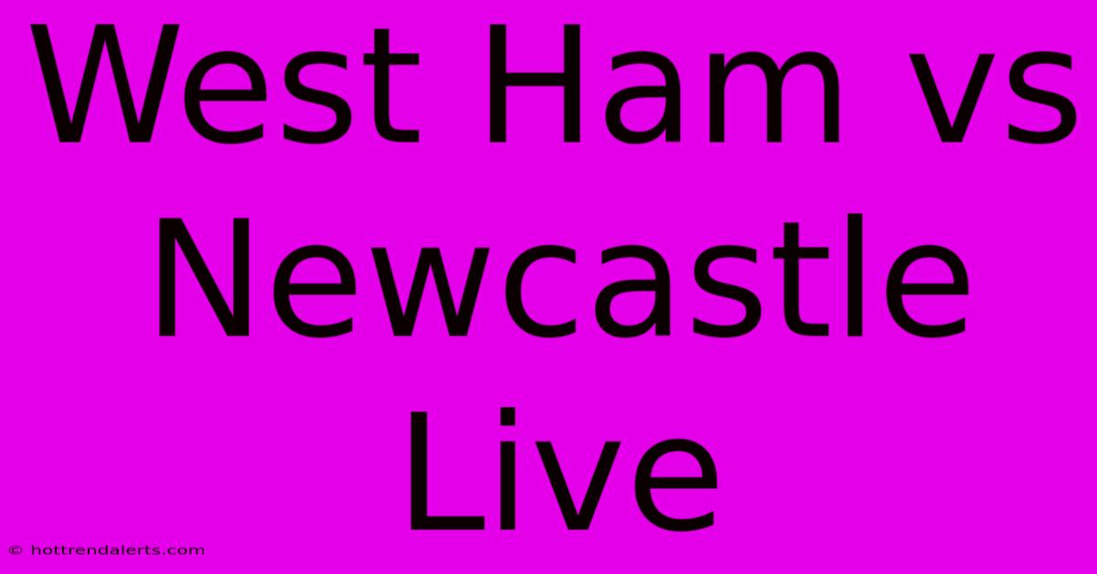 West Ham Vs Newcastle Live