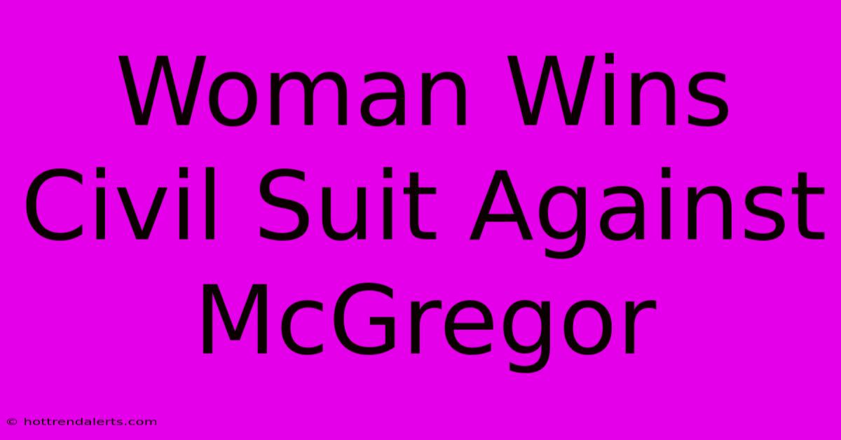 Woman Wins Civil Suit Against McGregor