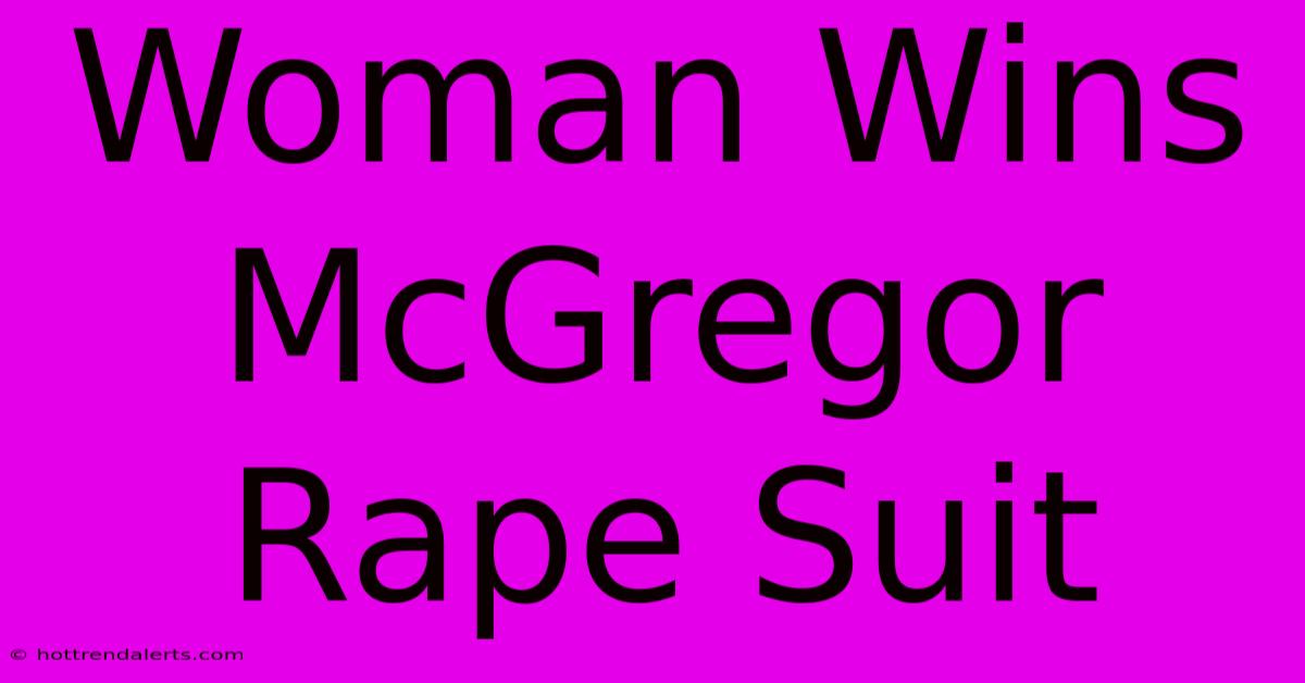 Woman Wins McGregor Rape Suit