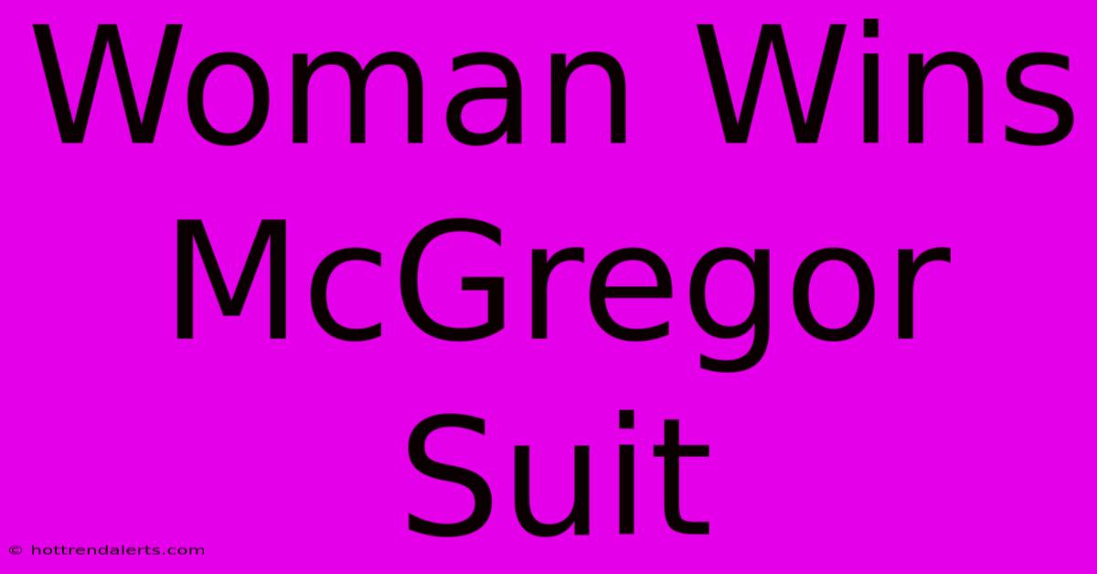 Woman Wins McGregor Suit