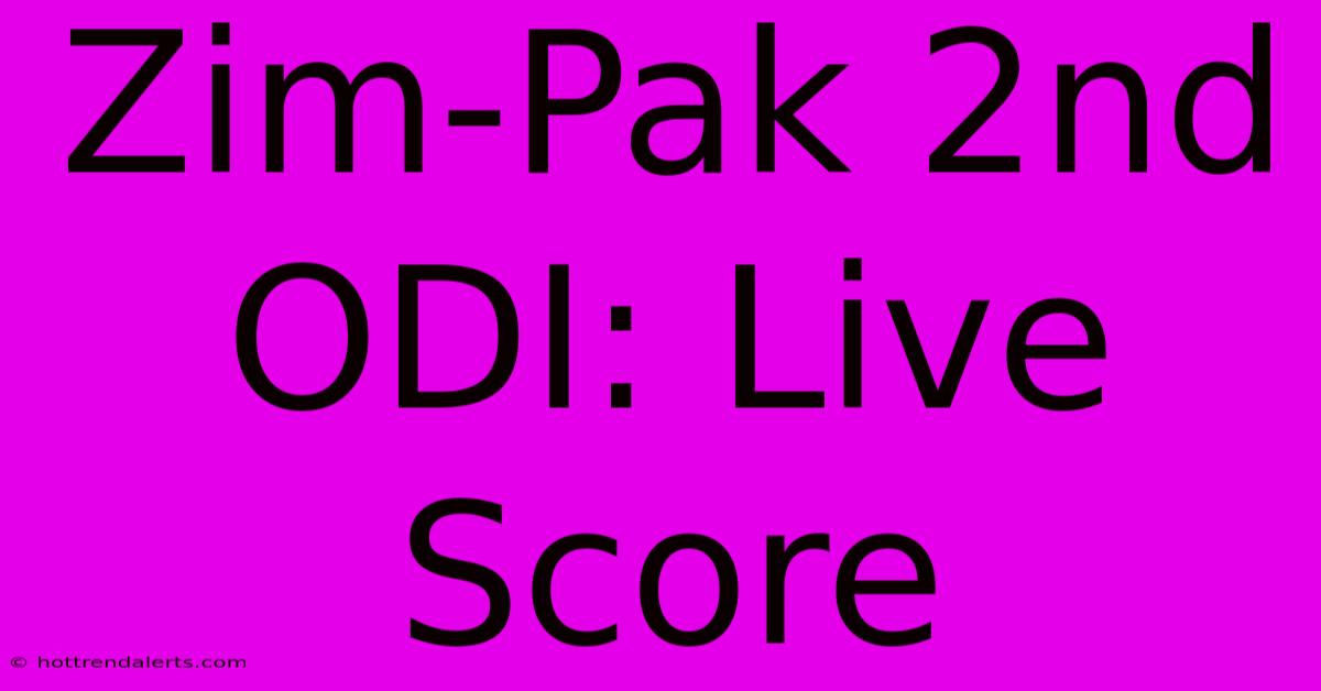 Zim-Pak 2nd ODI: Live Score