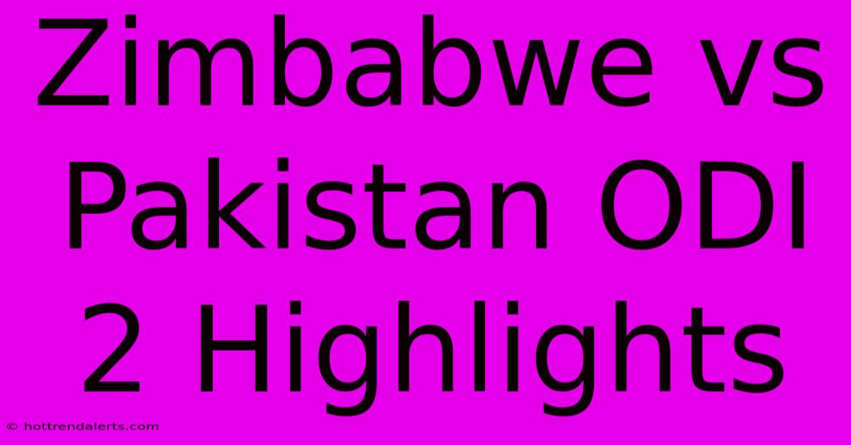 Zimbabwe Vs Pakistan ODI 2 Highlights