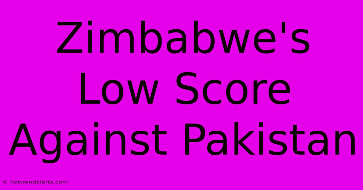 Zimbabwe's Low Score Against Pakistan